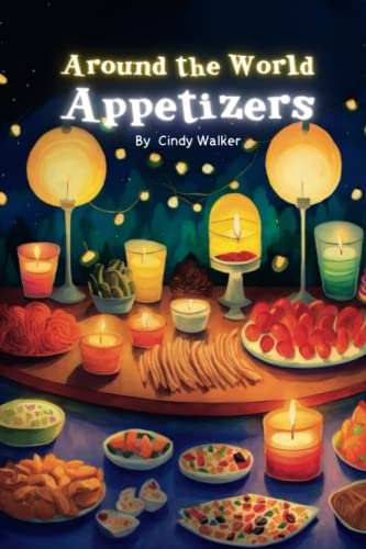 9798393481353: Around the World Appetizers: A Fun Book About Food, Rhyming Book for Children From A to Z