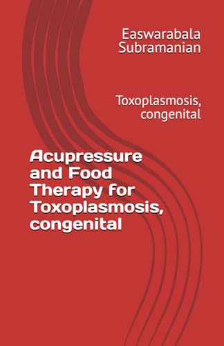 Beispielbild fr Acupressure and Food Therapy for Toxoplasmosis, congenital: Toxoplasmosis, congenital zum Verkauf von GreatBookPrices