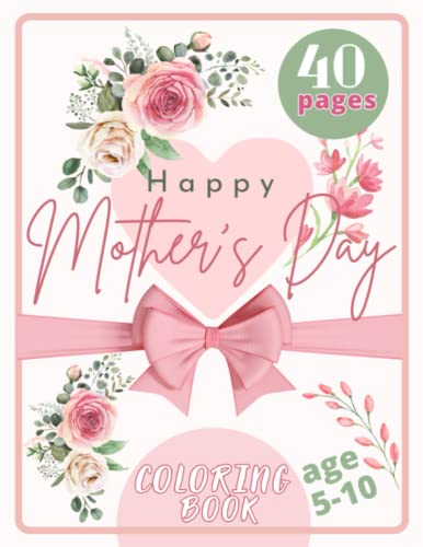 Beispielbild fr Happy Mother's Day - Coloring Book for children 5-10 age, Flowers and Hearts for Mommy zum Verkauf von PBShop.store US