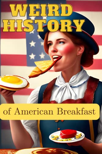 Beispielbild fr WEIRD HISTORY of the American Breakfast zum Verkauf von PBShop.store US
