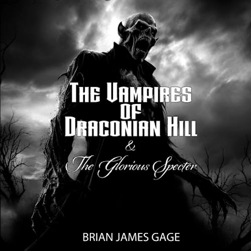 Beispielbild fr The Vampires of Draconian Hill & the Glorious Specter zum Verkauf von California Books