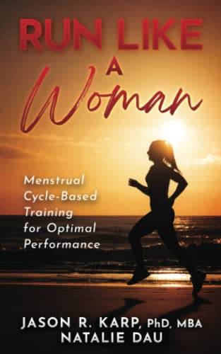 Stock image for Run Like a Woman: Menstrual Cycle-Based Training For Optimal Performance for sale by California Books