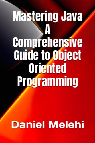 9798393940218: Mastering Java - A Comprehensive Guide to Object-Oriented Programming