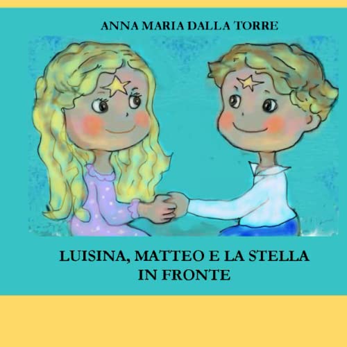 Stock image for Luisina, Matteo e la stella in fronte for sale by PBShop.store US