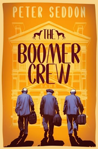 Stock image for The Boomer Crew: Last of The Summer Wine meets Oceans Eleven for sale by MusicMagpie