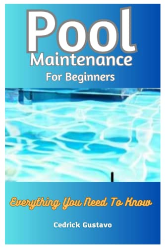 9798394012310: Pool Maintenance For Beginners: Everything You Need To Know