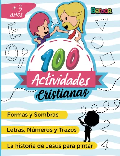 Stock image for 100 Actividades Cristianas +3, Formas, sombras, letras, nmeros y trazos, La historia de Jess para pintar: Contiene la historia de Jess para . a leer con la Biblia (Spanish Edition) for sale by Omega