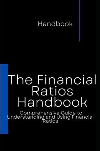 Stock image for The Financial Ratios Handbook: Comprehensive Guide to Understanding and Using Financial Ratios for sale by GreatBookPrices
