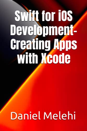 9798394050275: Swift for iOS Development- Creating Apps with Xcode