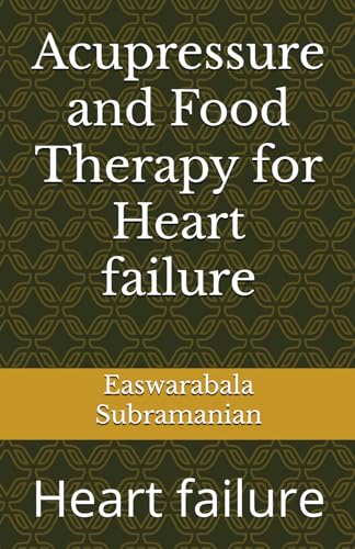Beispielbild fr Acupressure and Food Therapy for Heart failure: Heart failure zum Verkauf von GreatBookPrices