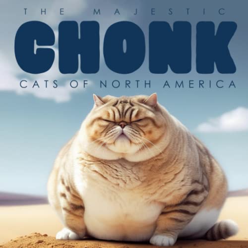 Beispielbild fr The Majestic Chonk Cats of North America: Funny Gag Coffee Table Book zum Verkauf von AwesomeBooks