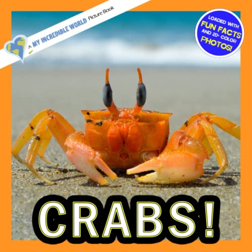 Imagen de archivo de Crabs!: A My Incredible World Picture Book for Children (My Incredible World: Nature and Animal Picture Books for Children) a la venta por Brit Books