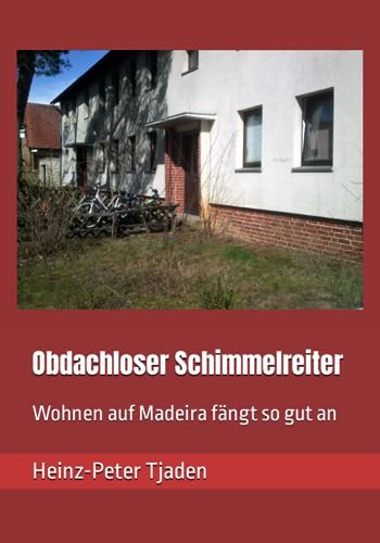 Stock image for Obdachloser Schimmelreiter: Wohnen auf Madeira fngt so gut an for sale by medimops