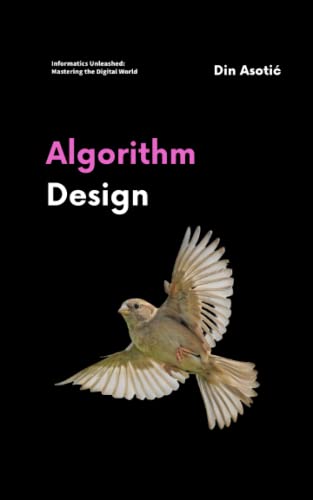 9798394337147: The Art of Algorithm Design: Crafting Efficient, Elegant, and Practical Solutions