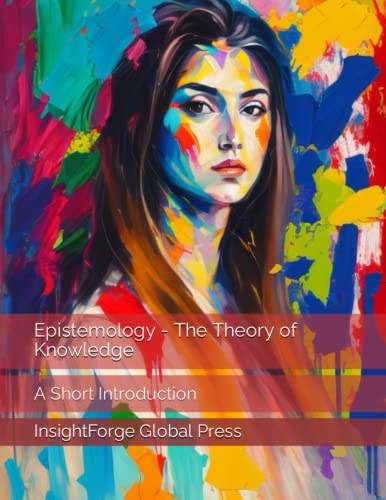 Stock image for Epistemology - The Theory of Knowledge: A Short Introduction (Applied Philosophy) for sale by Ria Christie Collections