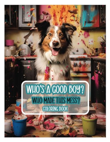 Beispielbild fr Who's A Good Boy?: Who Made This Mess? Coloring Book (Blast Off Books) zum Verkauf von California Books