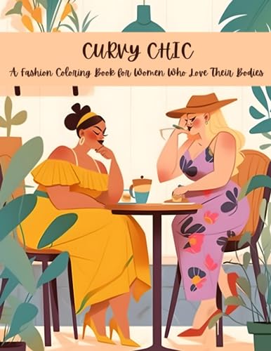 Stock image for Curvy Chic - A Fashion Coloring Book for Women Who Love Their Bodies: 50+ Coloring Pages for sale by Omega