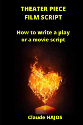 9798394652356: THEATER PIECE - FILM SCRIPT: How to write a play or a movie script