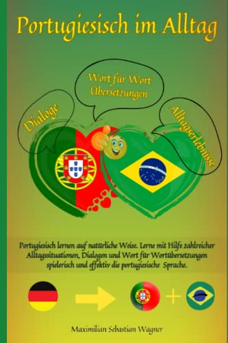 Stock image for Portugiesisch im Alltag: Portugiesisch lernen auf natrliche Weise. Lerne mit Hilfe zahlreicher Alltagssituationen, Dialogen und einer Wort fr . und effektiv die portugiesische Sprache for sale by medimops