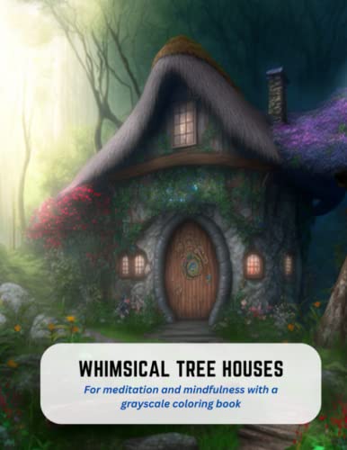 Imagen de archivo de Whimsical Tree Houses: For meditation and mindfulness with a grayscale coloring book a la venta por GreatBookPrices