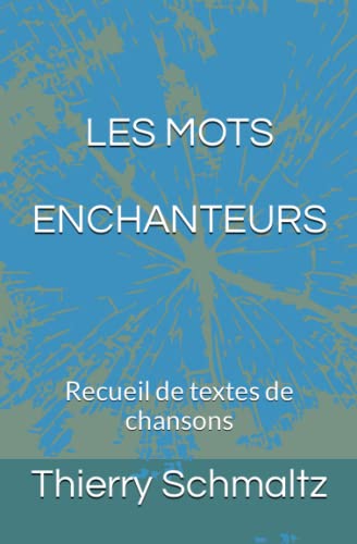 Imagen de archivo de LES MOTS ENCHANTEURS: Recueil de textes de chansons (French Edition) a la venta por California Books