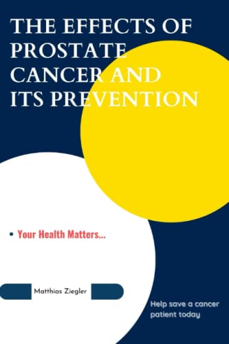 9798394843426: THE EFFECTS OF PROSTATE CANCER AND ITS PREVENTION