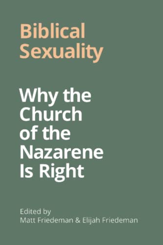 Stock image for Biblical Sexuality: Why the Church of the Nazarene is Right for sale by Better World Books