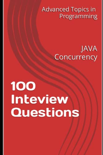 Stock image for 100 Inteview Questions: JAVA Concurrency (Advanced Topics in Programming) for sale by Ria Christie Collections