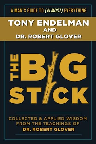 Stock image for The Big Stick: Collected and Applied Wisdom from the Teachings of Dr. Robert Glover for sale by Omega
