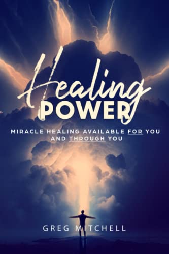 Stock image for Healing Power: Miracle Healing Available For You And Through You for sale by Goodwill Books