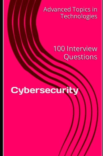 9798395069832: Cybersecurity: 100 Interview Questions