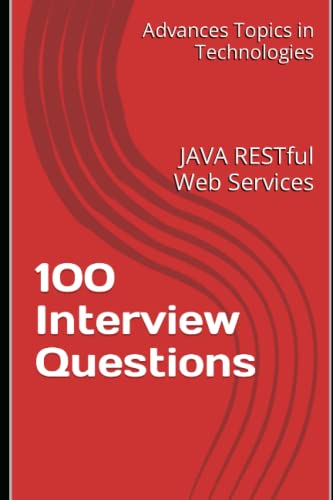 Imagen de archivo de 100 Interview Questions: JAVA RESTful Web Services (Advanced Topics in Programming) a la venta por Ria Christie Collections