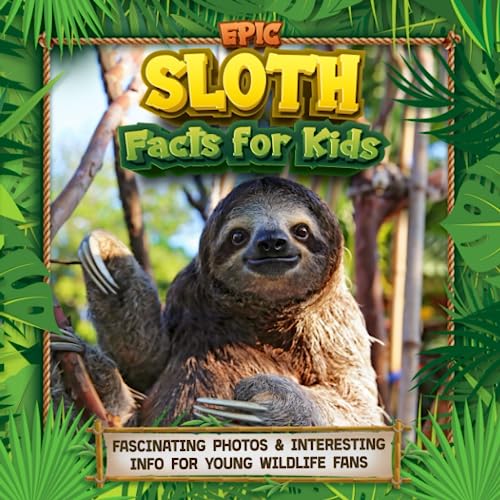 Stock image for Epic Sloth Facts for Kids for sale by PBShop.store US