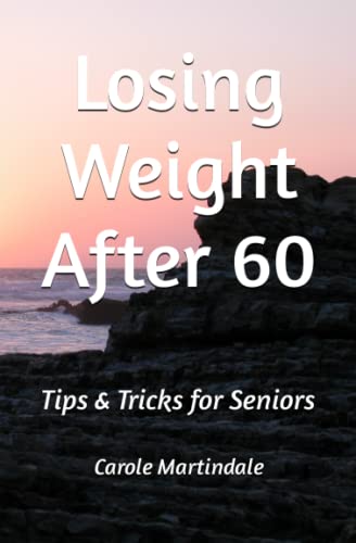 Imagen de archivo de Losing Weight After 60: Tips Tricks for Seniors a la venta por Goodwill Southern California