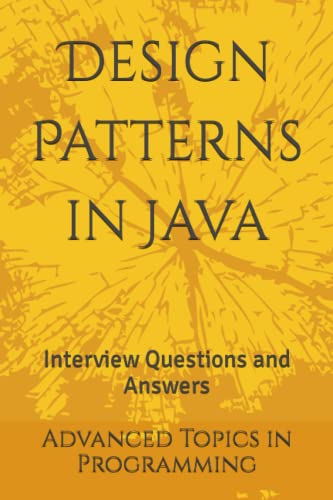 9798395199652: Design Patterns in Java: Interview Questions and Answers: 7 (Advanced Topics in Programming)