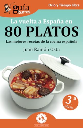 Stock image for GuaBurros: La vuelta a Espaa en 80 platos: Las mejores recetas de la cocina espaola (Spanish Edition) for sale by California Books