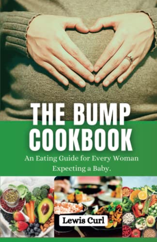 Stock image for The Bump Cookbook: An Eating Guide for Every Woman Expecting a Baby. for sale by GreatBookPrices