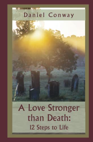 Imagen de archivo de A Love Stronger than Death: 12 Steps to Life a la venta por Big River Books