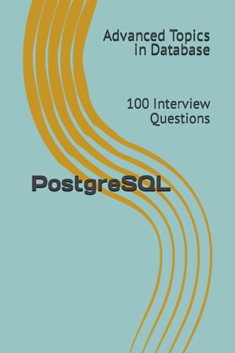 Beispielbild fr PostgreSQL: 100 Interview Questions (Advanced Topics in Database) zum Verkauf von Ria Christie Collections