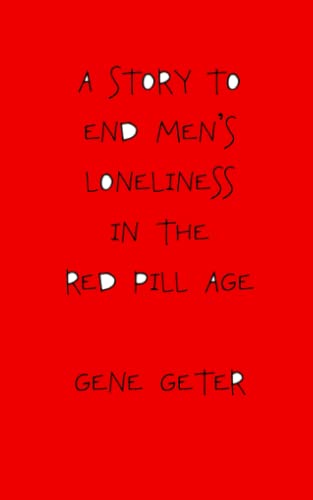 Stock image for A Story To End Men's Loneliness In The Red Pill Age for sale by Ria Christie Collections