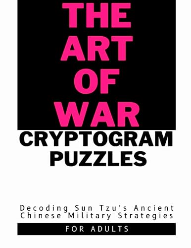 Beispielbild fr The Art of War in Cryptogram Puzzles: Decoding Sun Tzu's Ancient Chinese Military Strategies zum Verkauf von Ria Christie Collections