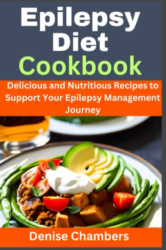 Stock image for Epilepsy Diet Cookbook: Delicious and Nutritious Recipes to Support Your Epilepsy Management Journey for sale by GreatBookPrices