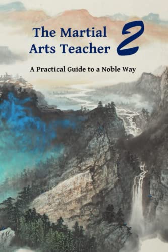 Beispielbild fr The Martial Arts Teacher: A Practical Guide to a Noble Way zum Verkauf von Ria Christie Collections