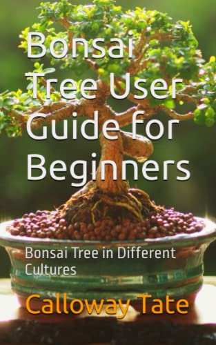 Beispielbild fr Bonsai Tree User Guide for Beginners : Bonsai Tree in Different Cultures zum Verkauf von AHA-BUCH GmbH