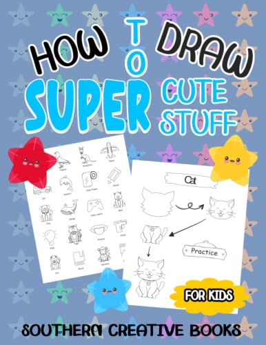 Beispielbild fr How to Draw Super Cute Stuff: A Fun And Easy Step-by-Step Guide To Draw Animals, Food, And Much More zum Verkauf von GreatBookPrices