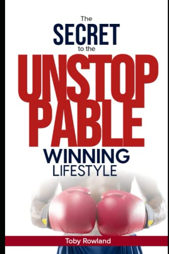 Stock image for The Secret To The Unstoppable Winning Lifestyle : The Unstoppable Club for sale by Ria Christie Collections