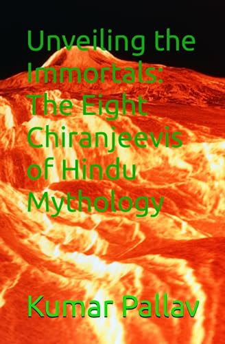 9798395932525: Unveiling the Immortals: The Eight Chiranjeevis of Hindu Mythology