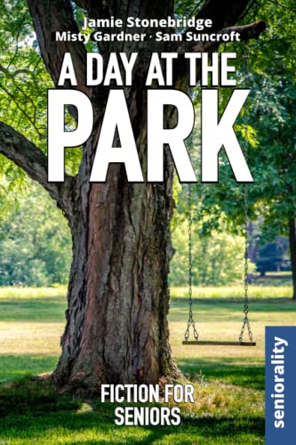 Stock image for A Day At The Park: Large Print easy to read story for Seniors with Dementia, Alzheimers or memory issues - includes additional short stories (Fiction for Seniors) for sale by Omega
