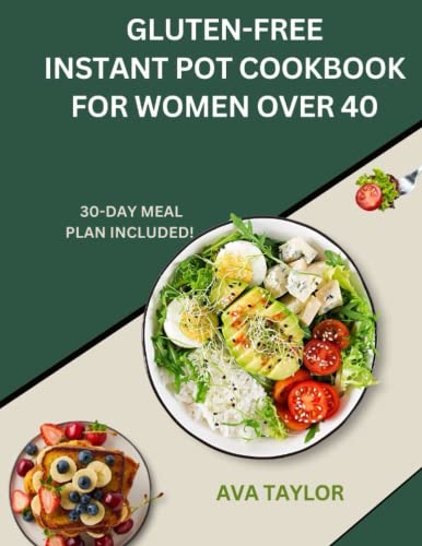 Beispielbild fr Gluten-Free Instant Pot Cookbook for Women Over 40: Quick, Healthy Recipes for Busy Women zum Verkauf von GreatBookPrices