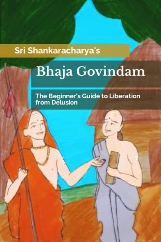 Stock image for Bhaja Govindam: The Beginner's Guide to Liberation from Delusion for sale by GreatBookPrices